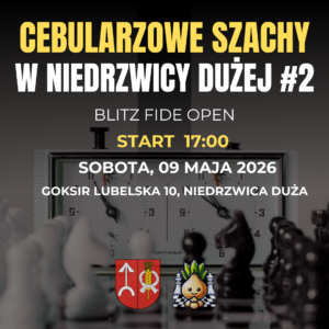 Wpisowe na turniej Cebularzowe szachy w Niedrzwicy Dużej #2 - blitz FIDE OPEN
